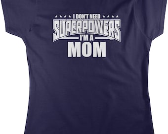 I Don't Need Superpowers, I'm a MOM Women's T-shirt, HOOD_01017