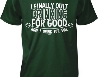 I Finally Quit Drinking For Good, Now I Drink For Evil Men's T-shirt, HOOD_00764