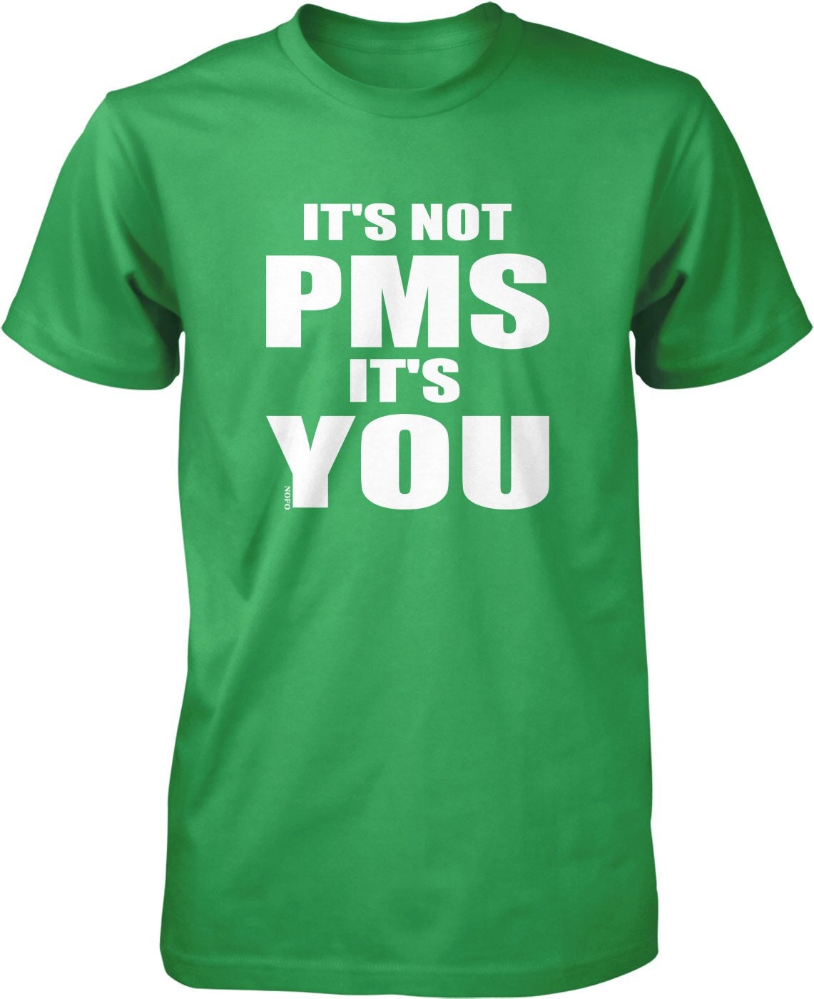 It's Not PMS It's You T-Shirt It's Not PMS It's You T-Shirt