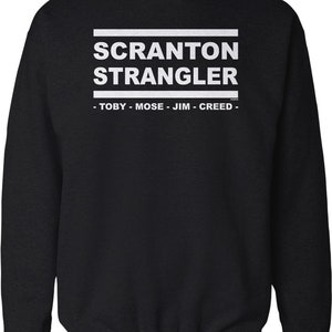 May include: Black sweatshirt with white text that reads "Scranton Strangler - Toby - Mose - Jim - Creed -"
