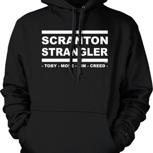 May include: Black hooded sweatshirt with white text that reads "Scranton Strangler - Toby - Mose - Jim - Creed - "