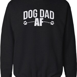 Dog Dad AF Crew Neck Sweatshirt, HOOD_01525