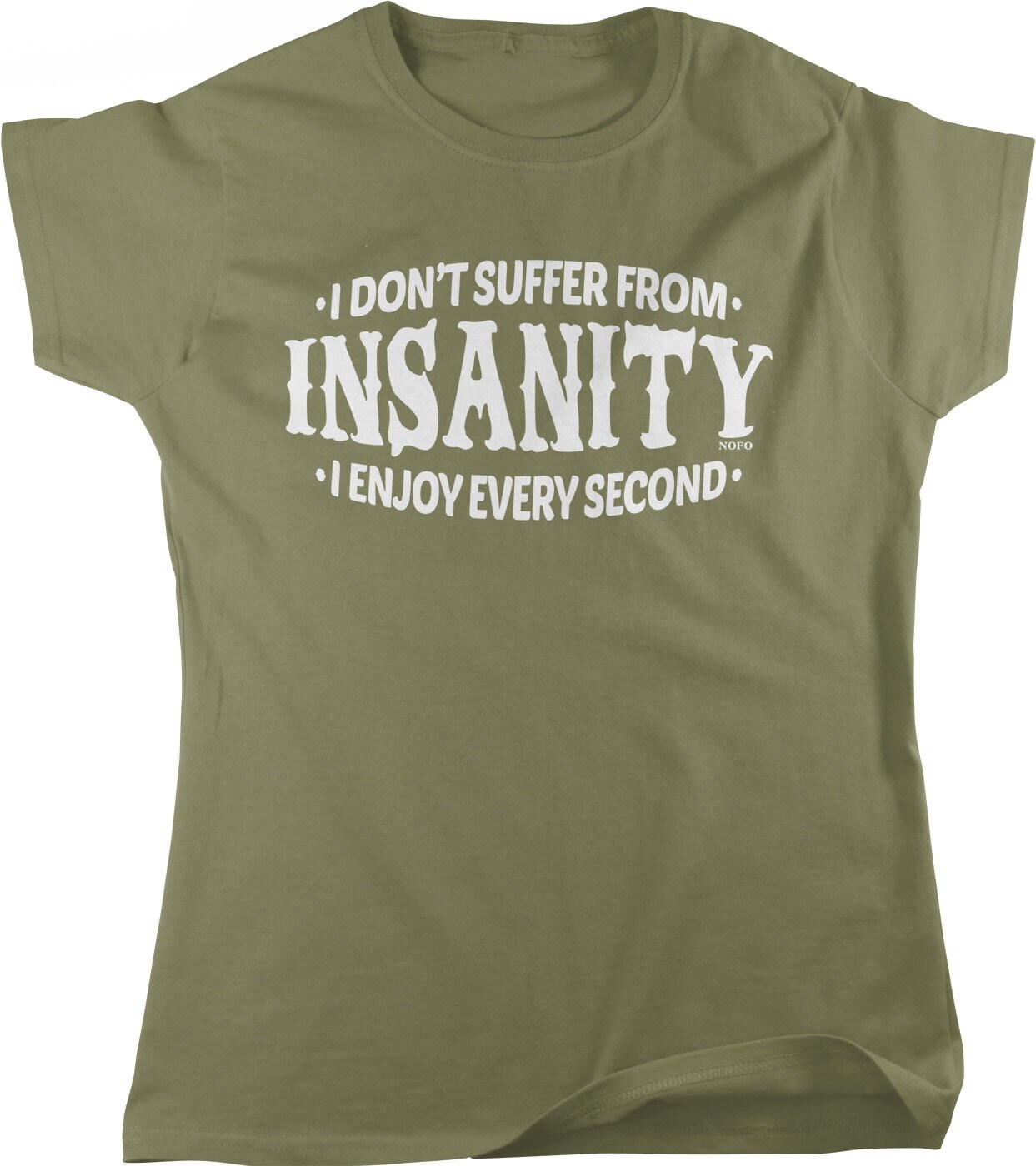 I Don't Suffer From Insanity, I Enjoy Every Second Women's T-shirt