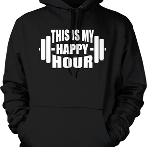 May include: Black hooded sweatshirt with white text that reads "This is my -Happy- Hour" with a barbell graphic.