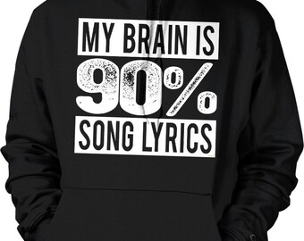 My Brain is 90% Song Lyrics Hooded Sweatshirt, HOOD_00474