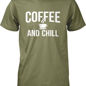May include: A green t-shirt with the text "COFFEE AND CHILL" in white lettering. A white coffee cup with steam is above the word "COFFEE".