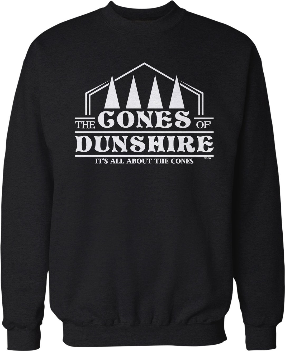 The Cones of Dunshire, It's All About the Cones Crew Neck Sweatshirt