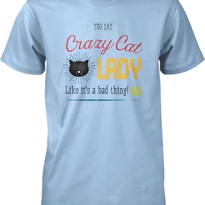 You Say Crazy Cat Lady Like It&#39;s a Thing Men&#39;s T-shirt, HOOD_00395