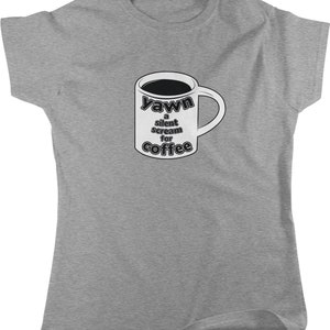 May include: Gray t-shirt with a white coffee mug graphic that says "yawn a silent scream for coffee".