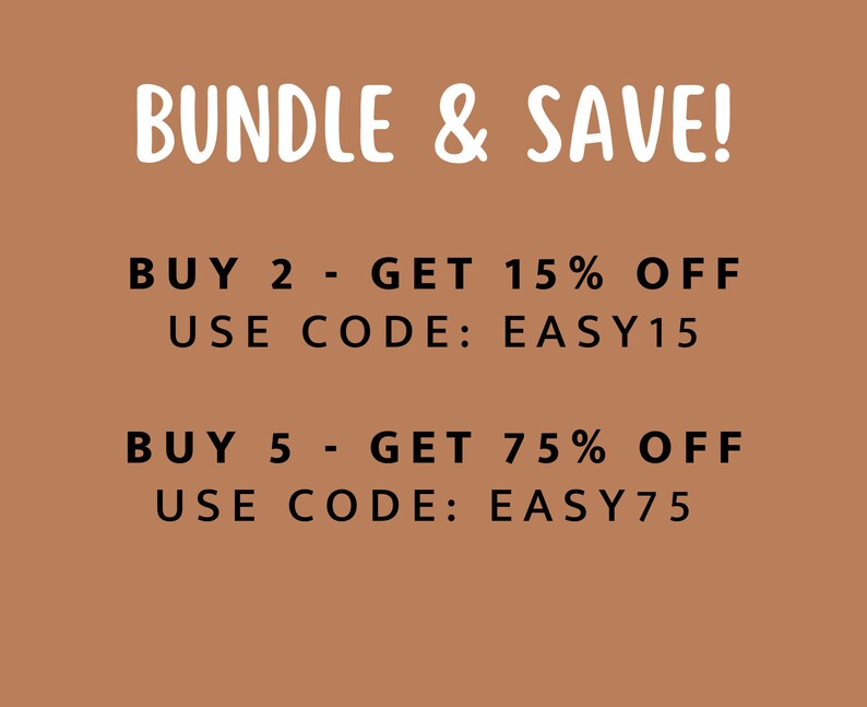 May include: A brown background with white text that reads "BUNDLE & SAVE!" and lists two discount offers: "BUY 2 - GET 15% OFF - USE CODE: EASY15" and "BUY 5 - GET 75% OFF - USE CODE: EASY75".