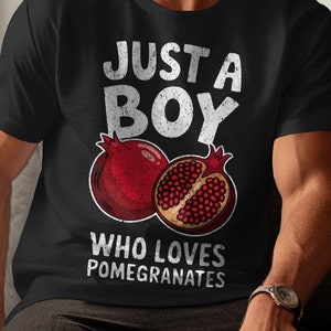 Just A Boy Who Loves Pomegranates Graphic Tee, Cute Fruit Lover T Shirt, Fun Pomegranate Design, Casual Everyday Wear