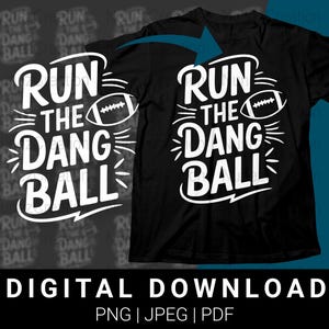 Run The Dang Ball voetbal T-shirt digitale download, afdrukbare sportontwerp png, cadeau voetballiefhebber, instant download afbeelding 1