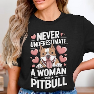 Never Underestimate a Woman with a Pitbull T-Shirt, Cute Pitbull Graphic Tee, Dog Lover Gift, Fun Women&#39;s Pet Print Shirt