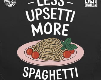 Less Upsetti More Spaghetti Digital Print, Funny Foodie Quote, Kitchen Wall Art, Pasta Lover Gift, Instant Downloadable Art