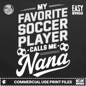 Soccer Nana Digital File, Favorite Player, Soccer Grandma Gift, Nana Soccer, PNG, SVG, Commercial Use, Cricut Cut File