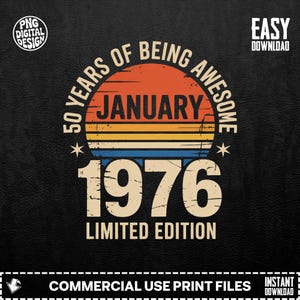 May include: A digital design with a retro sunset graphic. The design features the text "50 YEARS OF BEING AWESOME JANUARY 1976 LIMITED EDITION" in a distressed font. The design includes the text "PNG DIGITAL DESIGN" and "EASY DOWNLOAD".