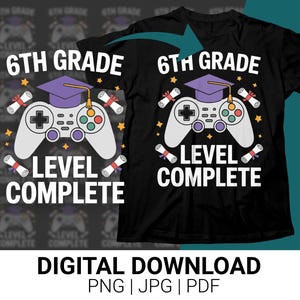 May include: A black t-shirt with a video game controller graphic and the text "6th Grade Level Complete". The graphic is in a retro style with a graduation cap on top of the controller.