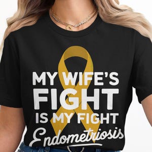Endometriosis Awareness Shirt My Wife&#39;s Fight Is My Fight Support Tee Yellow Ribbon,