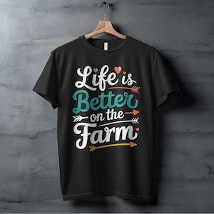 Farm Life Shirt, Life is Better on the Farm Tee, Country Living T-Shirt, Farmhouse Style Graphic Tee, Rural Life Apparel, Cute Farm Shirt