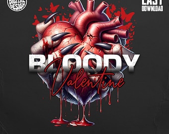 May include: Digital design featuring a stylized anatomical heart with dripping blood and sharp claws. The text "Bloody Valentine" is prominently displayed. The design includes a "PNG Digital Design" logo and a "Commercial Use Print Files" banner.