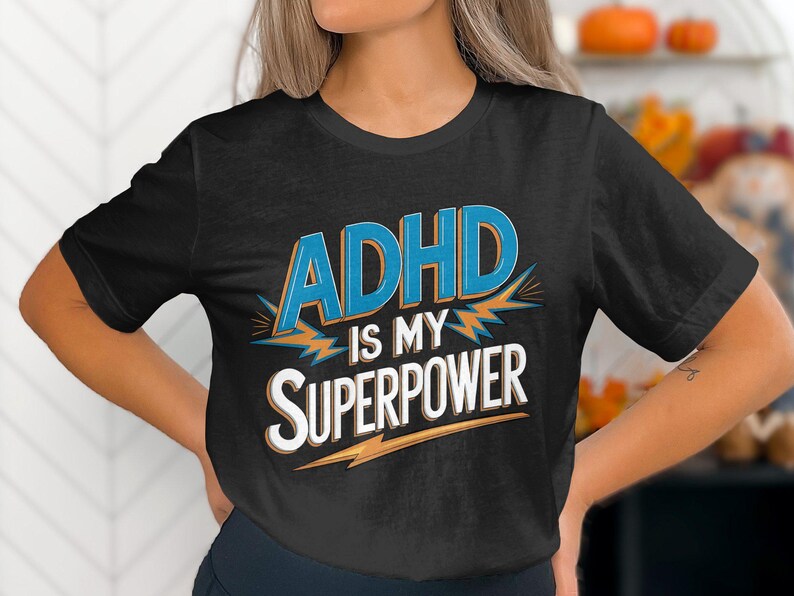 ADHD is My Superpower T-shirt, Funny ADHD Shirt, ADHD Awareness Tee ...