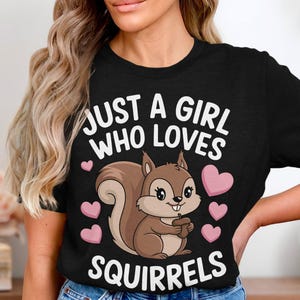 Camiseta con linda ardilla, camiseta con el mensaje &quot;Just A Girl Who Loves Squirrels&quot;, camiseta divertida para amantes de los animales, camiseta con adorable gráfico de ardilla
