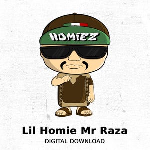 May include: A cartoon illustration of a person wearing a brown and green hat with the text "HOMIE'Z" on it, sunglasses, a brown shirt with a gold pattern, and brown sandals. The text "Lil Homie Mr Raza" and "DIGITAL DOWNLOAD" is below the image.