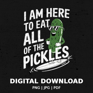 Lustiger Gurkenliebhaber Digitaldruck, ich bin hier, um alle Gurken zu essen Kunst, humorvolles Gurkenplakat, Gurkenliebhabergeschenk