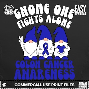 May include: A digital design featuring three gnomes with blue hats and white beards. The gnomes are holding a peace sign, a blue ribbon, and a blue heart. The text reads "Gnome on Fights Alone" and "Colon Cancer Awareness."