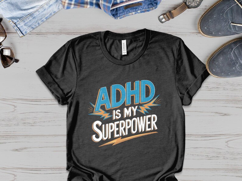 ADHD is My Superpower T-shirt, Funny ADHD Shirt, ADHD Awareness Tee ...