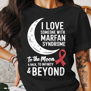 I Love Someone with Marfan Syndrome T Shirt Support Awareness Tee To the Moon Back Infinity and Beyond Gift