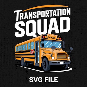 May include: A cartoon image of a yellow school bus with the words "TRANSPORTATION SQUAD" in white above it. The words "SVG FILE" are below the bus. The background is black.