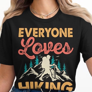 Tout le monde aime la randonnée, t-shirt d'aventure en plein air, cadeau pour amateur de randonnée, t-shirt graphique de randonnée en montagne, chemise pour amoureux de la nature, t-shirt de plein air