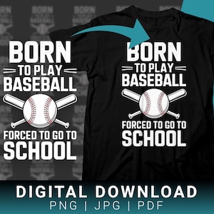 May include: Black t-shirt with white text that reads "Born to Play Baseball Forced to Go to School" and a baseball graphic.