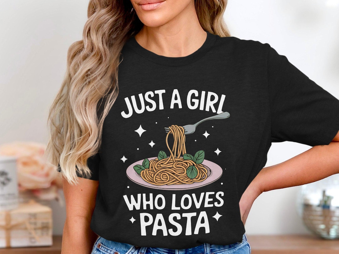 Funny Pasta Lover T-shirt, Just A Girl Who Loves Pasta Shirt, Cute