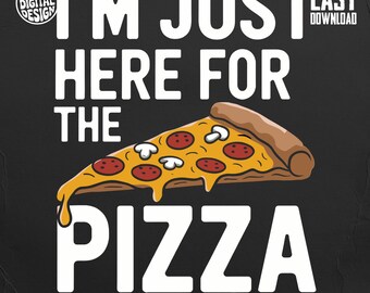 Funny Pizza Lover Digital Print, I'm Just Here for the Pizza, Easy Download Files, Commercial Use, Pizza Party Design