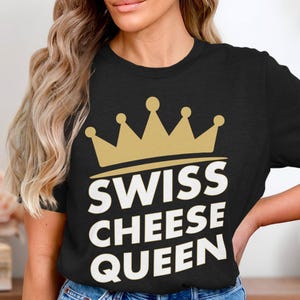 Swiss Cheese Queen T-Shirt, Funny Cheese Lover Gift Tee, Cheese Enthusiast Shirt, Cheese Humor Graphic Tee, Crown Design T-Shirt