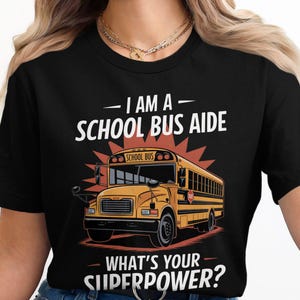 Funny School Bus Aide T-Shirt, Superpower Quote Tee for School Workers, Unique Gift for Bus Aides, Cute School Bus Design Shirt