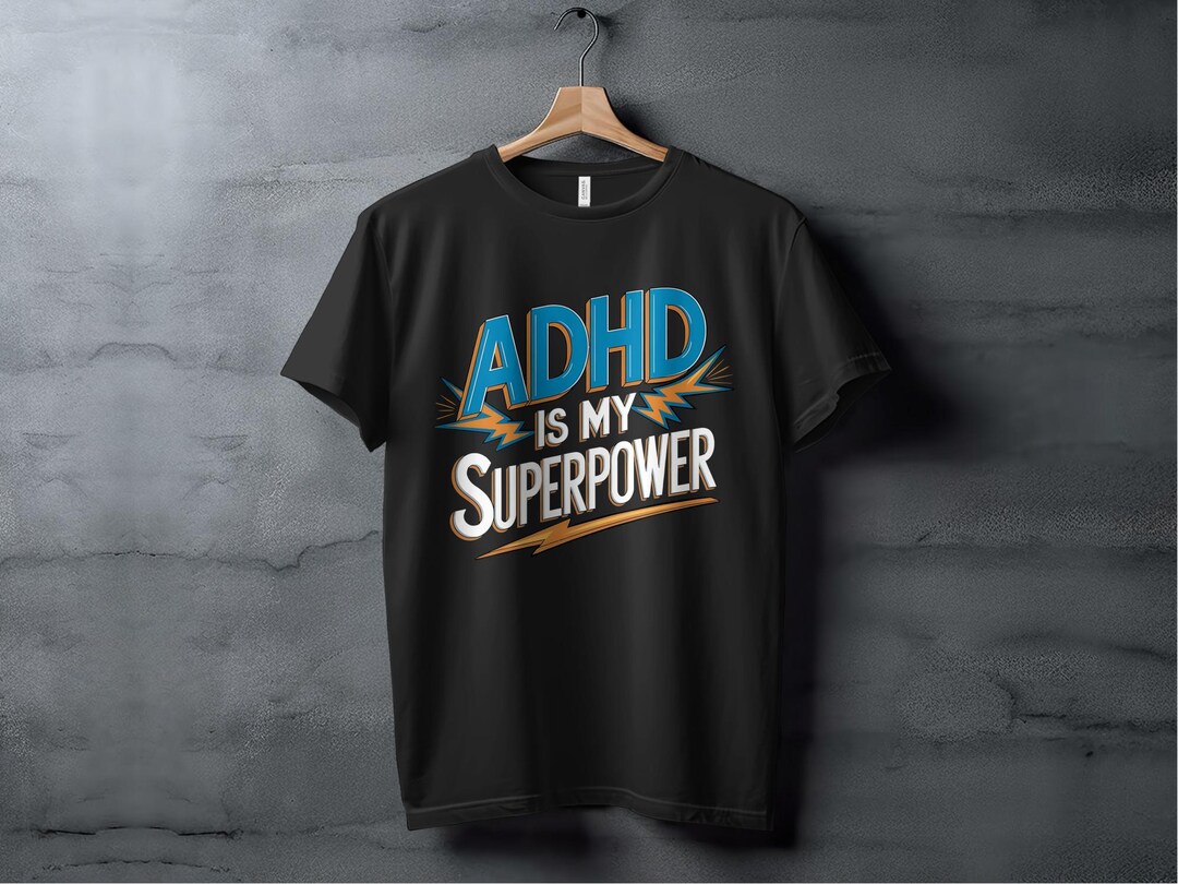 ADHD is My Superpower T-shirt, Funny ADHD Shirt, ADHD Awareness Tee ...