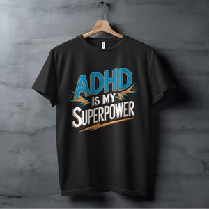 ADHD Is My Superpower T-Shirt, Funny ADHD Shirt, ADHD Awareness Tee, Motivational adhd Gift, Unique adhd Apparel