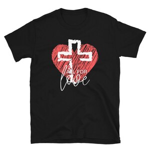 Christian Tshirt conçoit | Tout pour l’amour Short-Sleeve Unisex T-Shirt