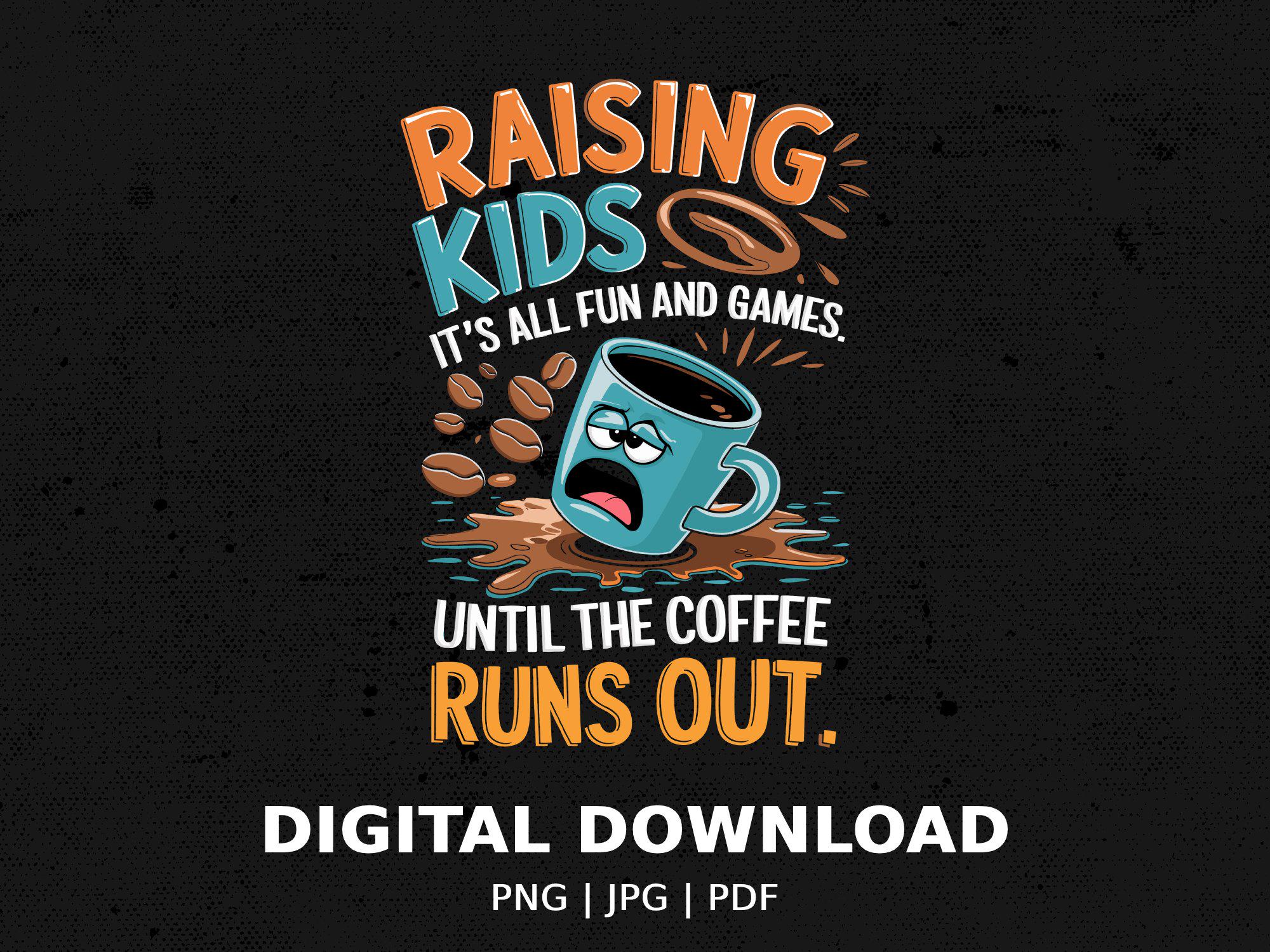 Raising Kids Coffee Lover Digital Design File, Funny Coffee Mug Sublimation, Printable Coffee Art, Instant Download