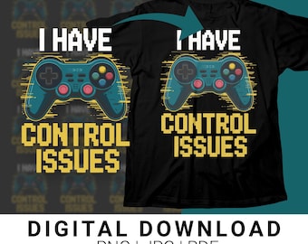 Funny Gaming Poster, I Have Control Issues Art, Gamer Room Decor, Video Game Print, Gaming Wall Art, Game Lover Gift, Digital Download