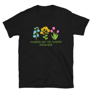 Christian Bible Verse Design T-SHIRT | S’épanouir comme les fleurs | T-shirt unisexe à manches courtes