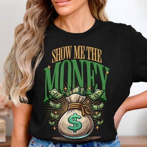 Show Me The Money T-Shirt, Money Bag Graphic Tee, Cash Lover Shirt, Funny Money Quote T-Shirt, Trendy Graphic T-Shirt