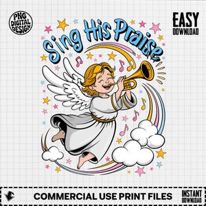 Pode incluir: Um design digital com um anjo de desenho animado tocando trompete, rodeado por notas musicais, estrelas e nuvens. O texto "Sing His Praise" está arqueado acima do anjo. Inclui o texto "PNG DIGITAL DESIGN" e "COMMERCIAL USE PRINT FILES".