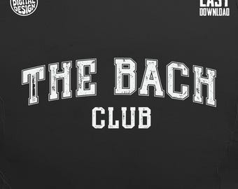 The Bach Club Digital Download, Bridal Party, Bachelorette Party, SVG PNG JPG, Easy Download, Commercial Use Print Files
