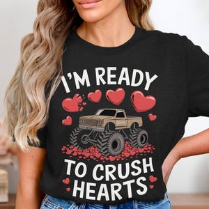 Monster Truck I&#39;m Ready To Crush Hearts T-Shirt, Cute Valentine&#39;s Day Graphic Tee, Fun Monster Truck Lover Gift