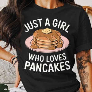 Just A Girl Who Loves Pancakes T-shirt, Cute Breakfast Food Lover Tee, Fun Pancake Shirt, Perfect Gift For Pancake Fans, Graphic Tee