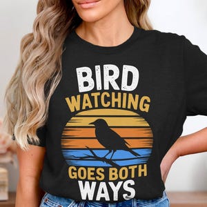 Bird Watching Goes Both Ways Funny Bird Lover Tee T-Shirt Bird Watching Goes Both Ways Funny Bird Lover Tee T-Shirt